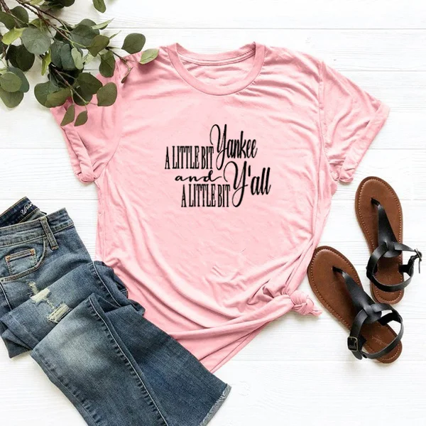 

A Little Bit Yankee and A Little Bit Y'all Print Tee Shirt Femme O-neck Short Sleeve Cotton T Shirt Women Loose T Shirts Women