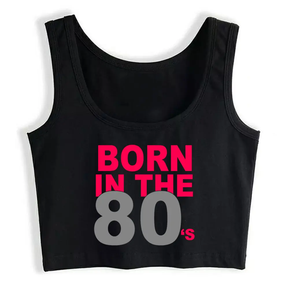 

Boho Crop Top Born In The 80s Design Inscriptions Print Y2k Tops Womens Tops blusas mujer de moda 2021 verano Gym Tank Top Women