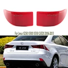 Отражатель заднего бампера для Lexus IS250 IS300 IS350 GSE20 2006-2013, стоп-сигнал заднего хода, стоп-сигнал без лампы, декоративный фонарь
