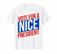 vote for a nice president election funny political white t shirt trump bernie