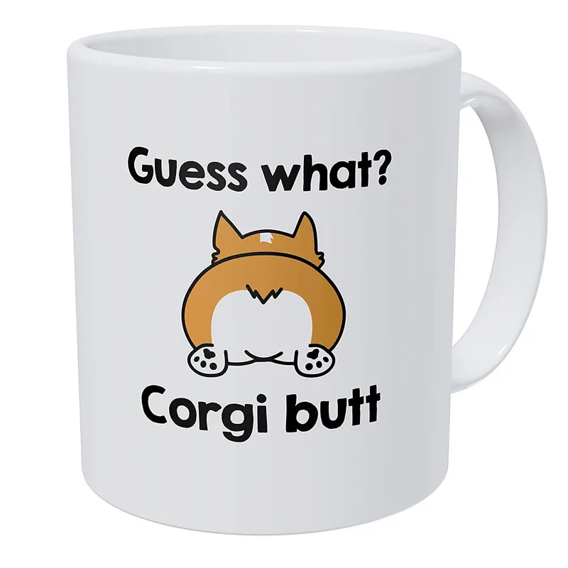 Guess What Corgi Butt 11 Ounces Funny Coffee Mug | Mugs