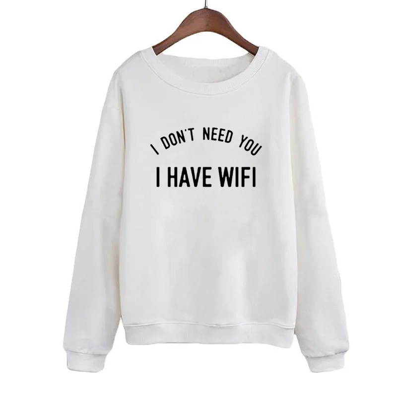 

Cute I HAVE WIFI I DON'T NEED YOU Fashion Funny English Letters Print O-neck Hoodies Autumn Winter Women Sweatshirt