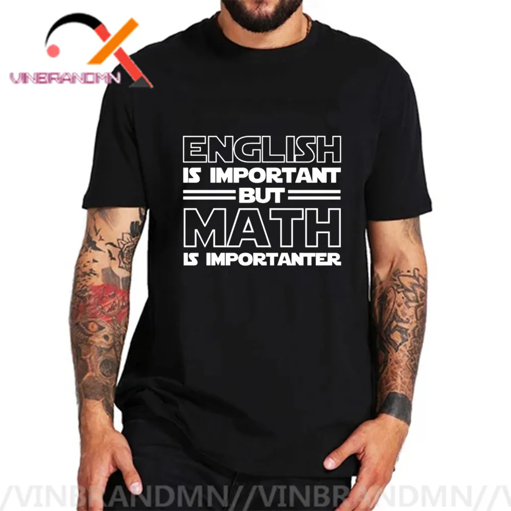 

English Is Important But Math Is Importanter Tshirt Original Digital Print T-Shirt Man Cool Tshirt Funny Tops Fashion T Shirts