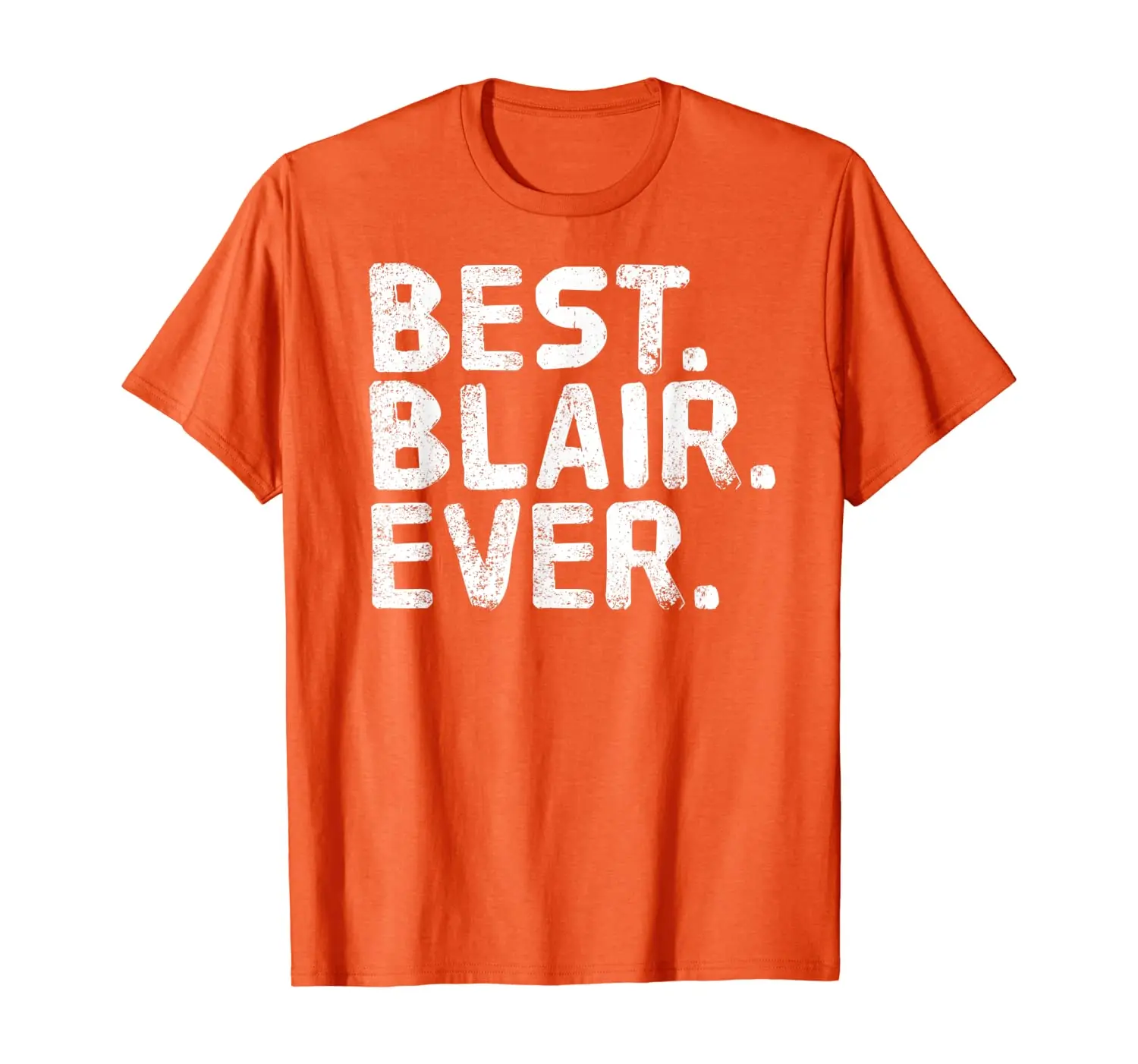 

BEST. BLAIR. EVER. Funny Personalized Name Joke Gift Idea T-Shirt