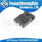 10 шт.лот FGH60N60SMD FGH60N60 600 В, 60A Field Stop IGBT TO-3P