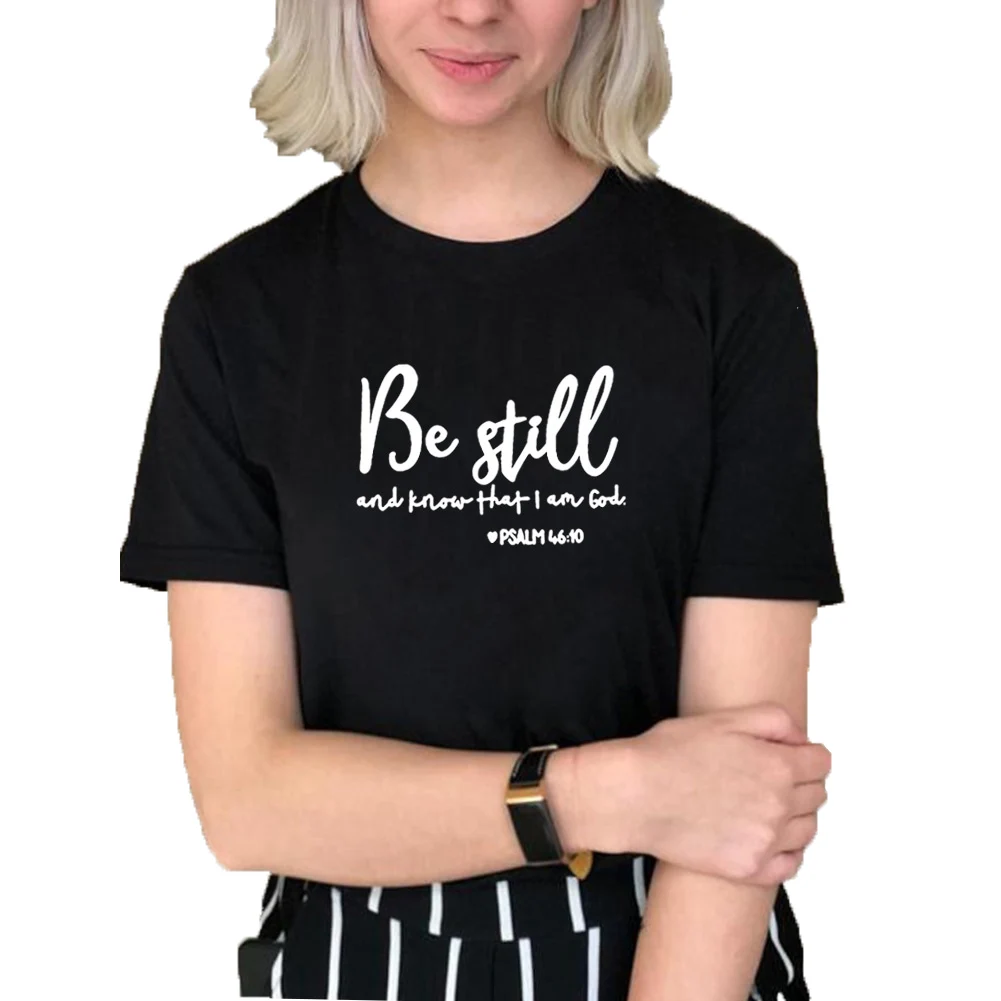 

Be Still Printed T Shirts for Women Summer Short Sleeve O-neck Cotton T-shirt Women Black White Loose Casual Tee Shirt Femme Top