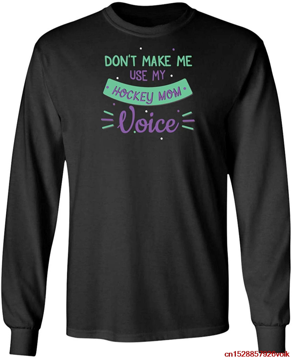 FGHFG Don't Make Me Use My Hockey Mom Voice-Icehockey s Long Slee Sleeve T-Shirt Unisex men women t shirt |