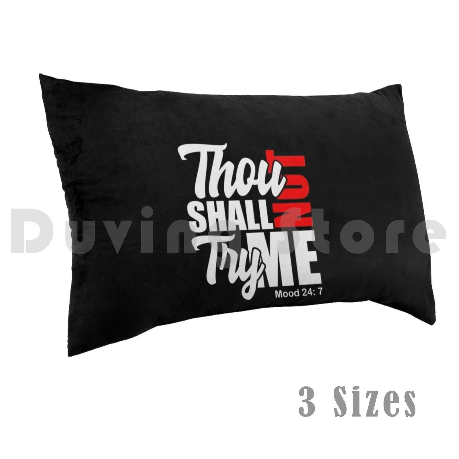 

Thou Shall Not Try Me Mood 24 : 7 Pillow Case DIY 50x75 Mood 24 7 Thou Shall Not Try Me Thou Shall Not Try Me