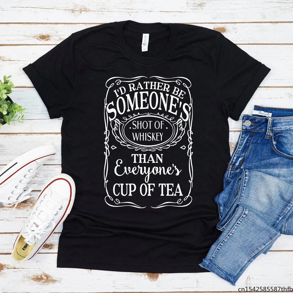 

I'd Rather Be Someone's Shot Of Whiskey Than Everyone's Cup Of Tea T-Shirt Funny Saying Whiskey Tee Graphic Unisex Tee