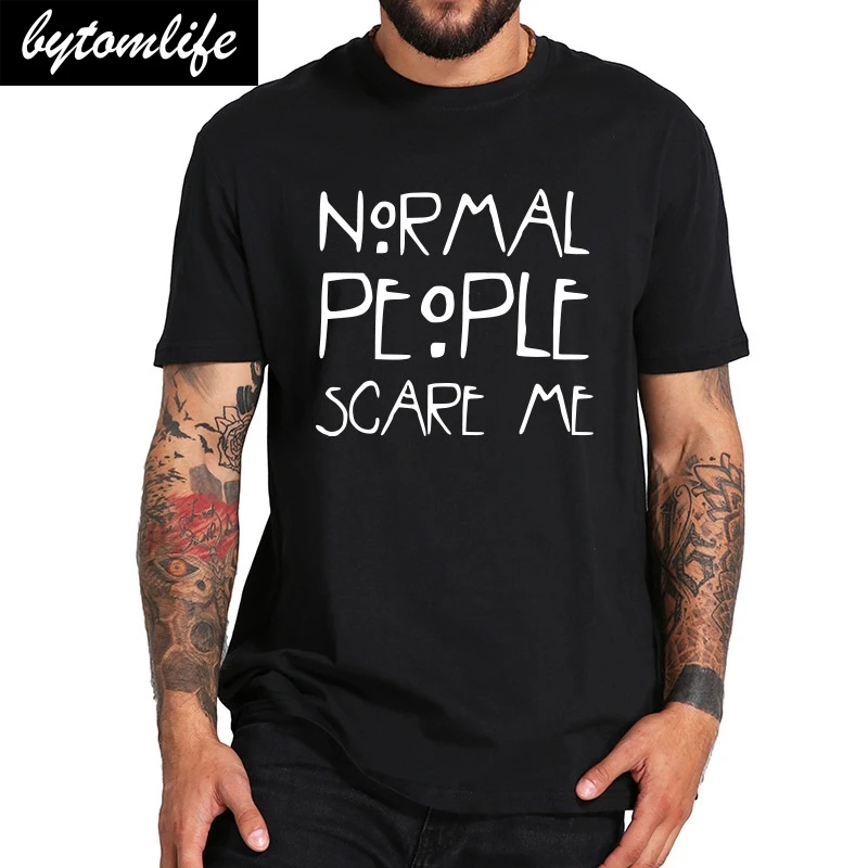 

Normal People Scare Me T shirt Autism Education Tshirt American Horror Story Letter Print Unisex Crewneck 100% Cotton Tee Tops