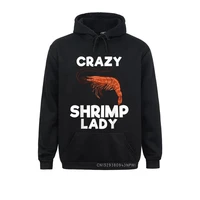 crazy shrimp lady seafood animal lover men women gift pullover street sweatshirts new design man hoodies simple style clothes