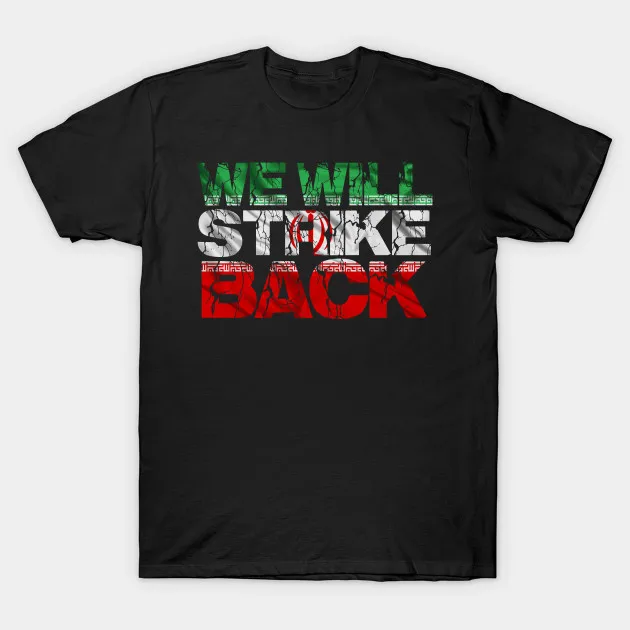 

We Will Strike Back. Personalized Iranian Flag Graphic Letter T-Shirt. Summer Cotton O-Neck Short Sleeve Mens T Shirt New