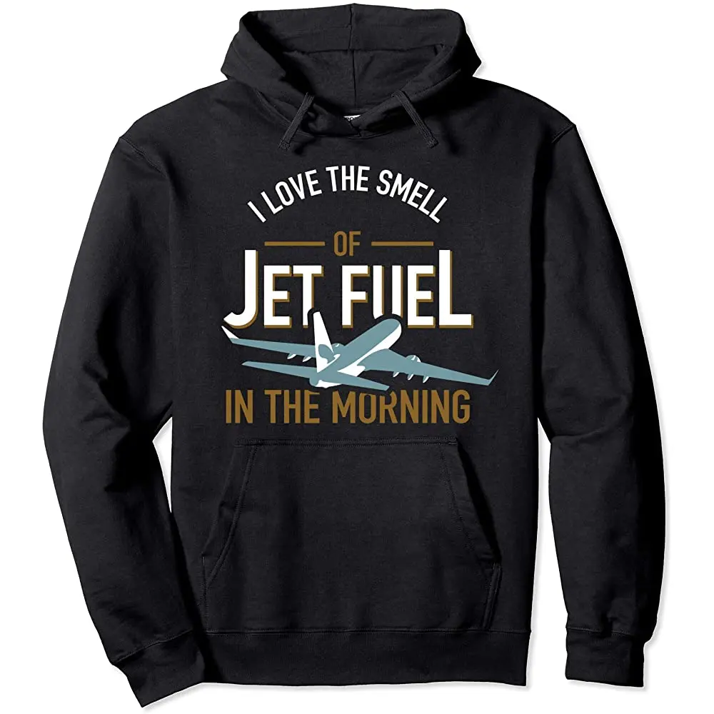 

I Love The Smell Of Jet Fuel In The Morning Funny Pilot Gift Pullover Hoodie