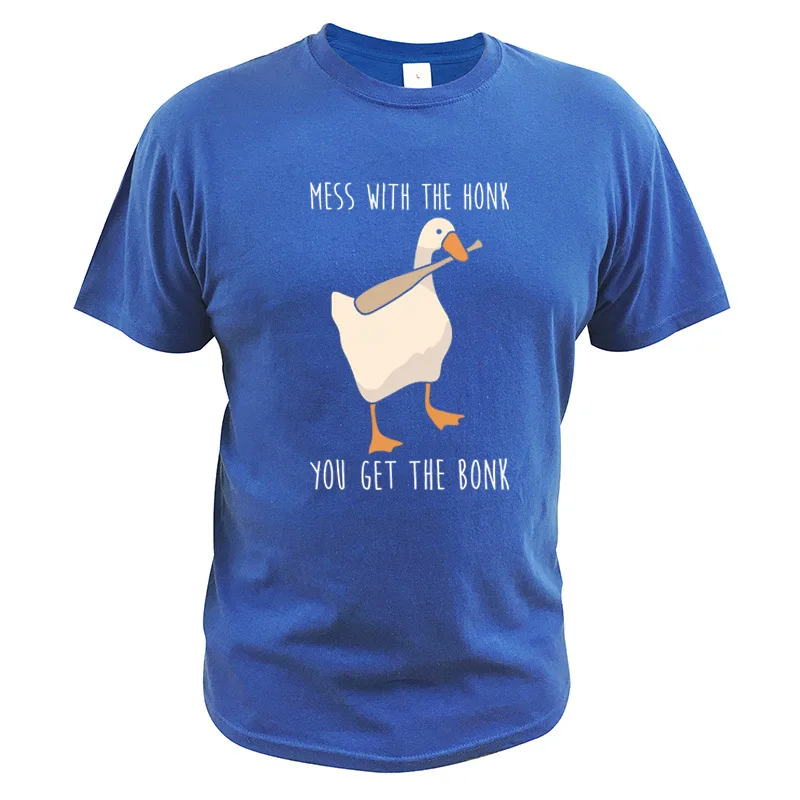 Untitled Goose Game T Shirt Parody Cute Mess With The Honk You Get The Bonk Cotton Digital Print Clothing Men - Color: Blue