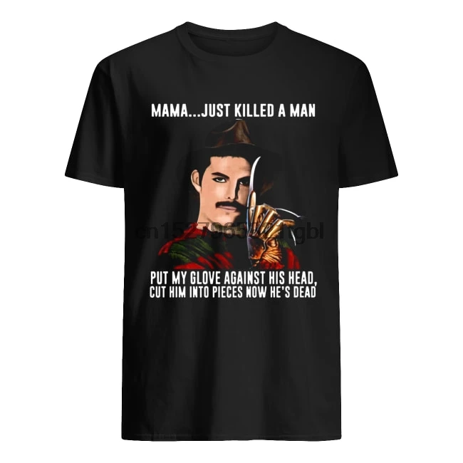 

Freddie Mercury Krueger Mama Just Killed A Man Put My Glove Against His Head T-shirts For Men