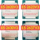 Процессор Xeon E5 2620 V3 2623 V3 2630 V3 2637 V3, процессор LGA 2011-3 2620V3 2623V3 2630V3 2637V 3 CPU для платформы материнской платы Intel X99