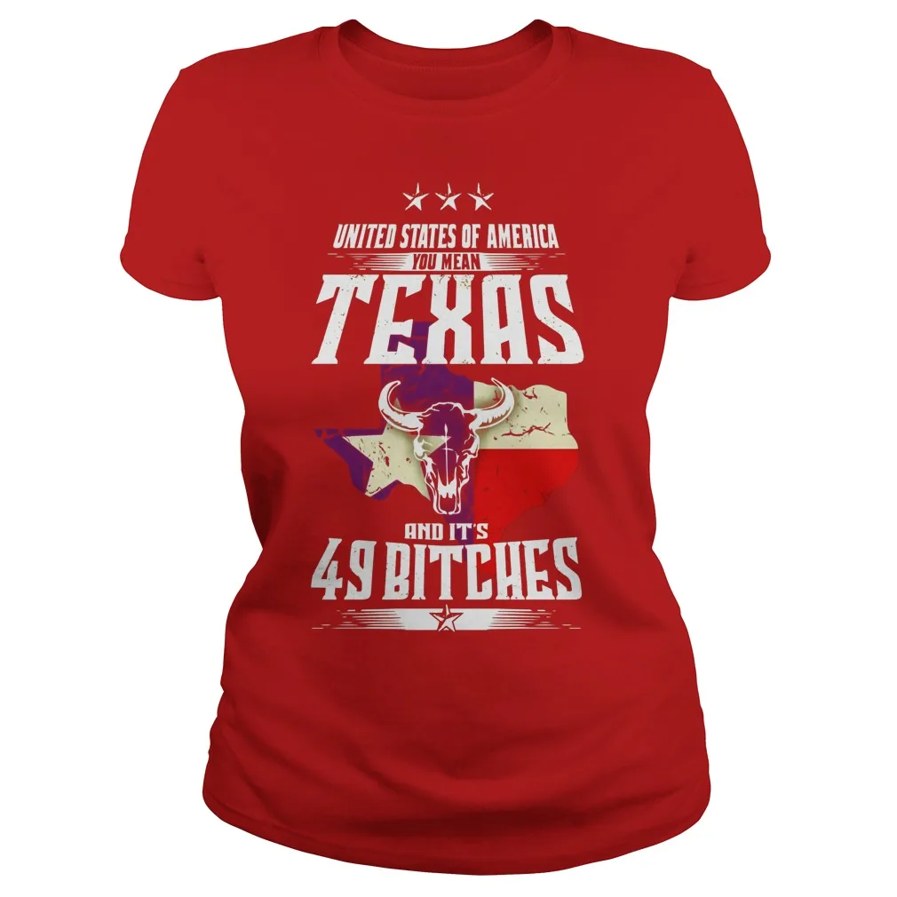 

Funny Texas And Its 49 States T-shirt Women T Shirt