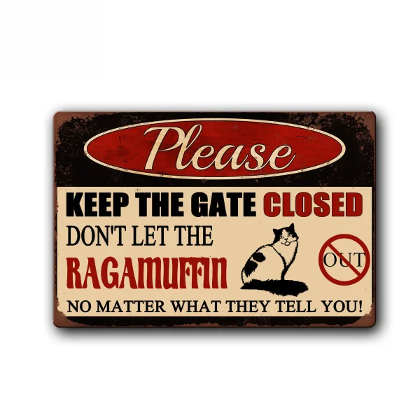 

Keep Gate Closed Don't Let The Ragamuffin Cat Out Sign Funny Cat Sign Pet Metal Tin Sign Vintage Tin Metal Sign