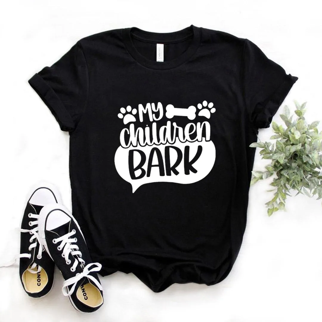 

My Children Bark dog mom Print Women tshirt Cotton Casual Funny t shirt Gift Lady Yong Girl Top Tee A-1261