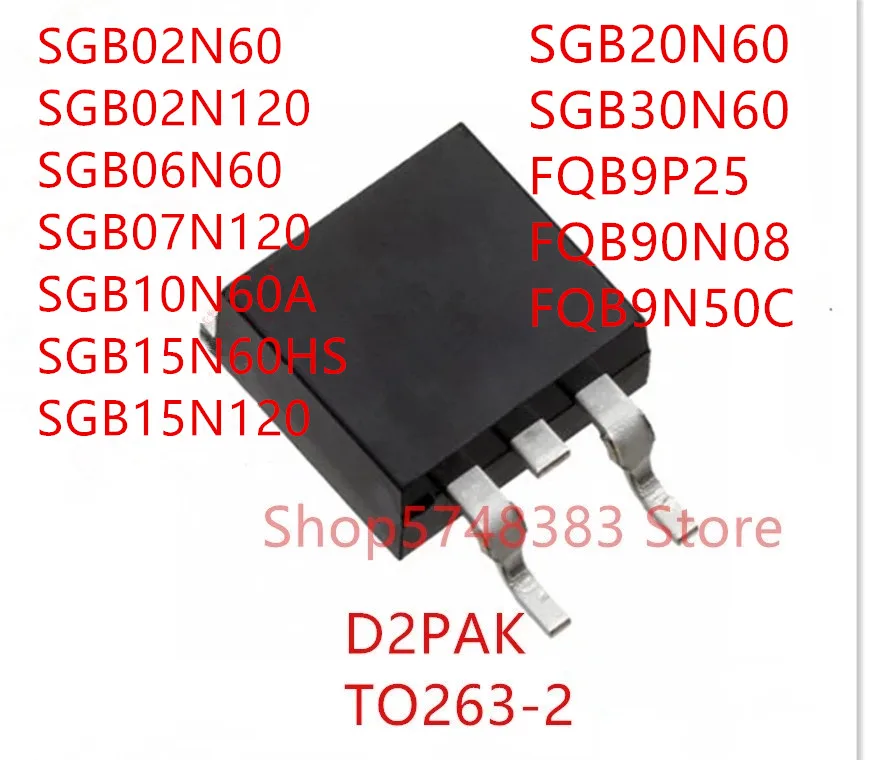10 шт., SGB02N60 SGB02N120 SGB06N60 SGB07N120 SGB10N60A SGB15N60HS SGB15N120 SGB20N60 SGB30N60 FQB9P25 FQB90N08 FQB9N50C TO-263