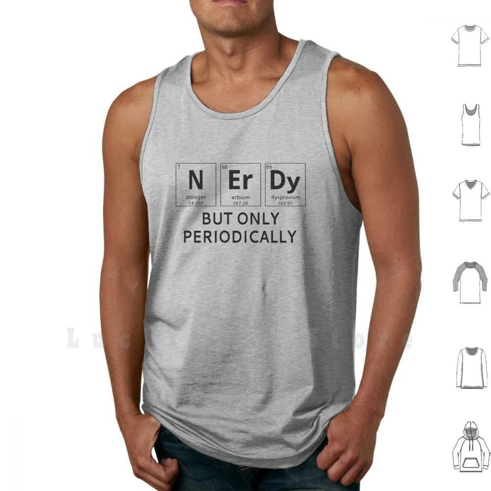 

Nerdy, но только периодически, майки, жилеты, 100% хлопок, Nerdy Nerd Nerds Geek, периодически, периодические, таблица химической техники