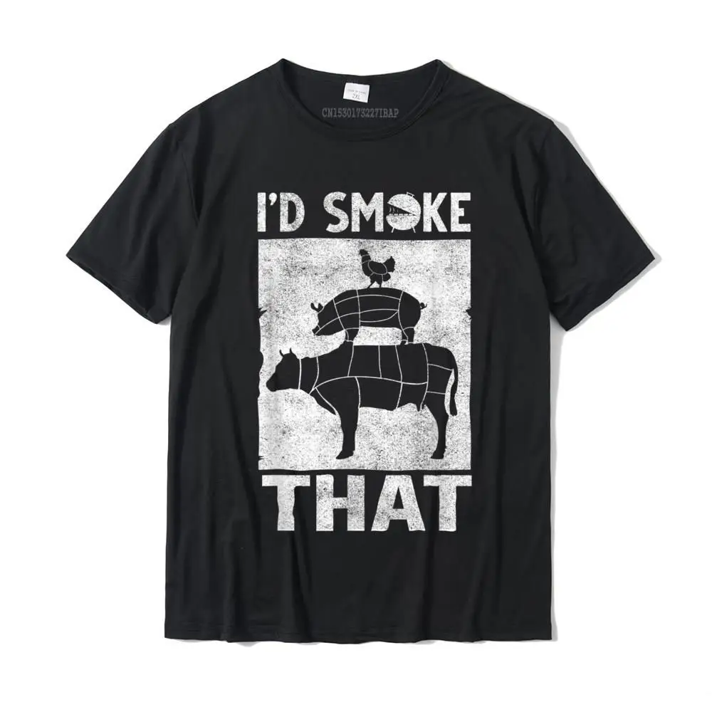 

I'd Smoke That Funny BBQ Smoker Father Barbecue Grilling T-Shirt Cotton Youth T Shirt Camisa T Shirt New Coming Normal