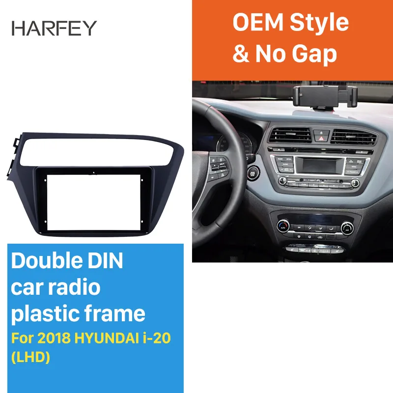 

Harfey 9 дюймовая панель Fascia Для установки панели для 2018 HYUNDAI i20 LHD OEM style No gap 2 din