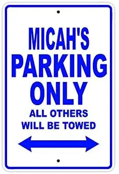 

Micah's Parking Only All Others Will Be Towed Name Caution Warning Notice Aluminum Metal Sign 8"x12"
