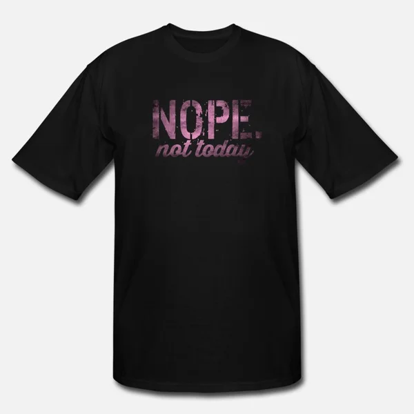 

Nope not today funny Men's Tall T-Shirt