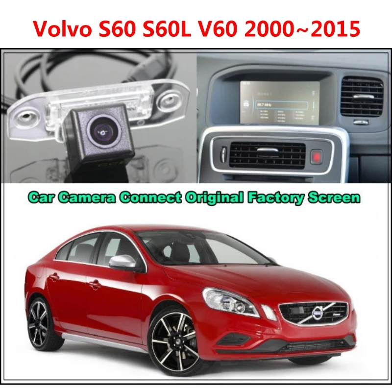 

for Volvo S60 S60L V60 2000~2015 Rear View Backup Reverse Car Camera, Night Vision + RCA & Original Screen Original car screen