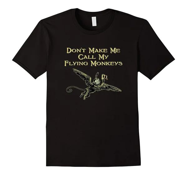 

Men's Don't Make Me Call My Flying Monkeys T-Shirt