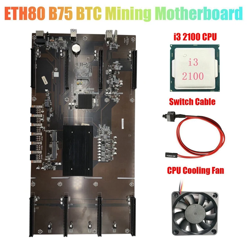 

ETH80 B75 BTC Mining Motherboard+I3 2100 CPU+Cooling Fan+Cable 8XPCIE 16X LGA1155 Support 1660 2070 3090 Graphics Card