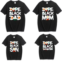 hot sale african american family matching clothes funny dope black t shirt dad mom son daughter white tshirt men women kids tees