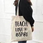 Сумки для Для женщин Научите любовь Inspire учитель жизни плеча Сумки-холсты хлопчатобумажная сумка для магазина для повторного использования хозяйственная сумка для продуктов