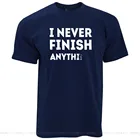 Новинка, футболка со слоганом Я никогда не закончаю ничего, шутка, ленивая и ленивая, дышащая футболка