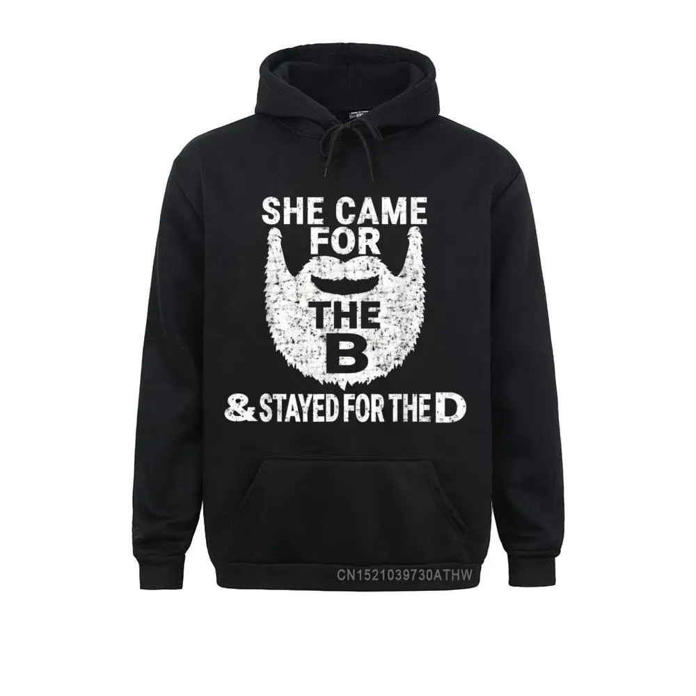 

She Came For The B And Stayed For The D Funny Beard Long Sleeve Hoodies Student Men Sweatshirts Hoods New Coming