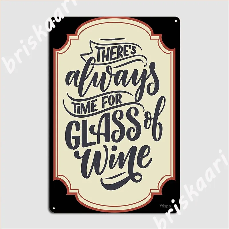 Всегда есть время на стакан вина, металлический знак, настенная пещера, таблички для гостиной, на заказ жестяной знак постер