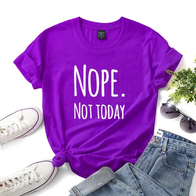 

Nope Not Today Funny T Shirt Women Summer O-neck Short Sleeve Tee Shirt Femme Black White Loose cotton T-shirt Women Top Lazy