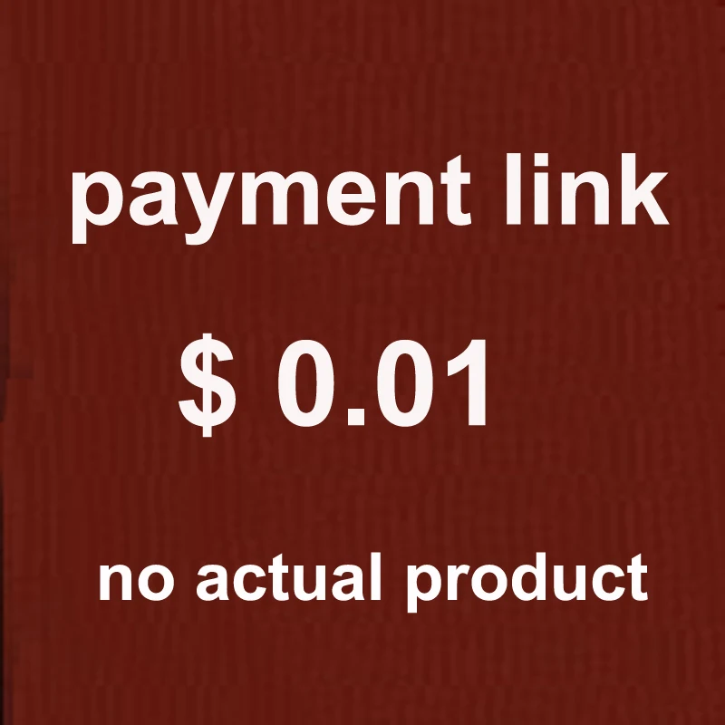 

Payment Link Only, No Actual Product Concerning, Only for Special Extra Payment To Us 0.01US