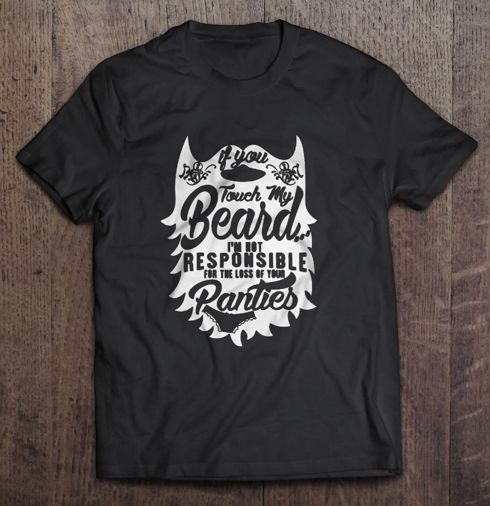 Если вы трогаете мою бороду я не несу ответственности за потерю ваших трусиков