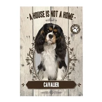 a house is not a home without a cavalier king charles dog tin sign metal sign metal poster metal decor metal painting wall