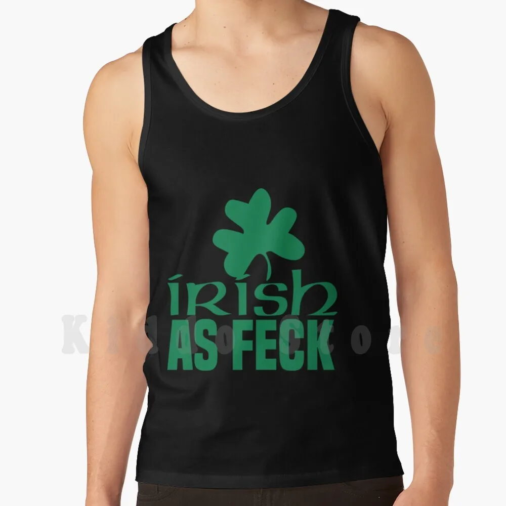 

Irish As Feck Saint Pattys Day Women And Men Tank Tops Vest 100% Cotton Irish Feck Saint Pattys Day