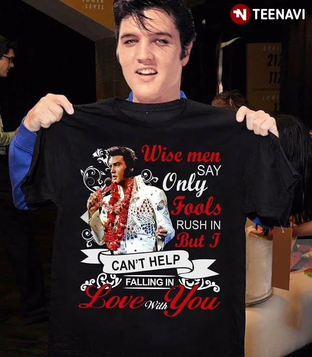 Элвиса Пресли мудрые люди говорят что только дурочки спешат но я не могу помочь