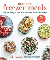 modern freezer meals simple to recipes cook now and freeze for later
