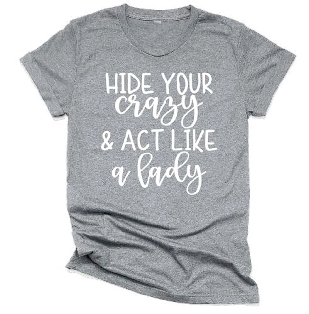 Скрыть свой Crazy и действовать как леди футболка смешной надписью Женская мода из
