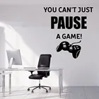 Вы не можете просто сделать паузу настенный игровой стикер гостиная виниловые наклейки на стены игровая комната Спальня Декор Аксессуары современный C277