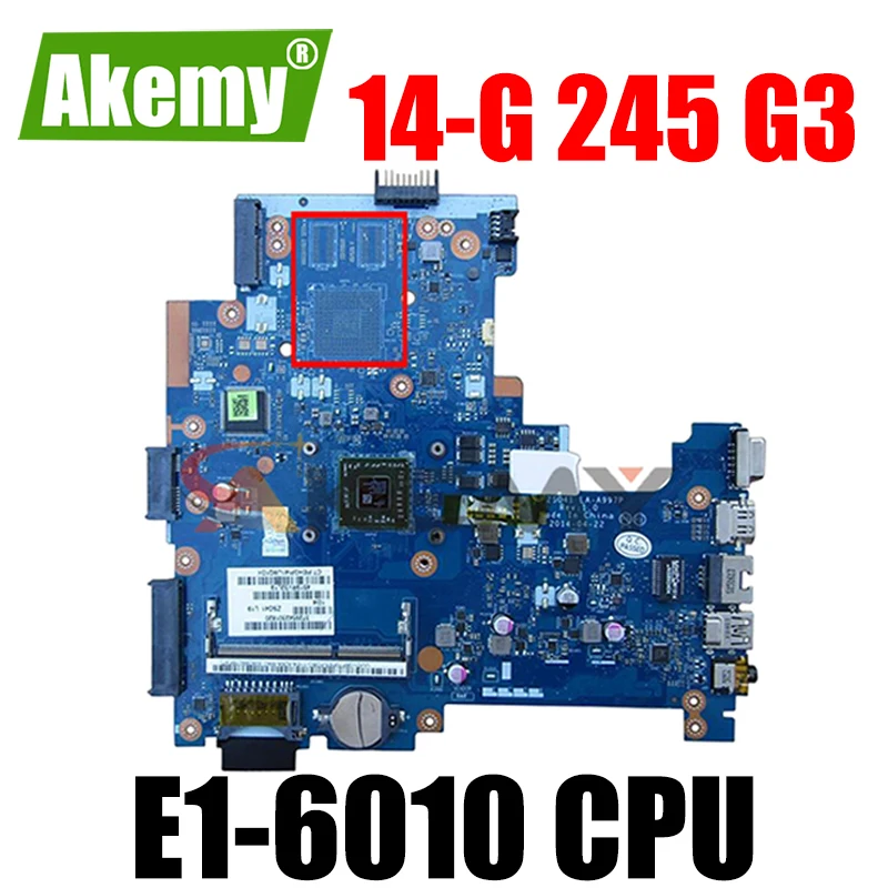 

Akemy 764174-601 764174-501 Laptop motherboard 764174-001 for HP 14-G 245 G3 Mainboard E1-6010 CPU ZSO41 LA-A997P full test