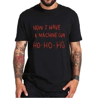 now i have a machine gun ho ho ho funny t shirt die hard vintage 80s american action film essential unisex tee tops