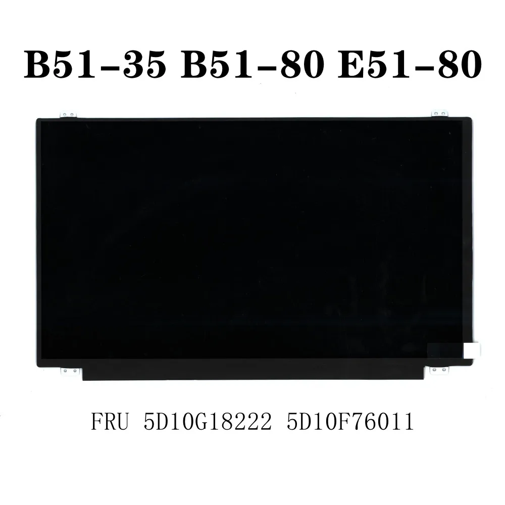  Lenovo B51-35 B51-80  15, 6 HD Screen E51-80 5D10G18222 5D10F76011