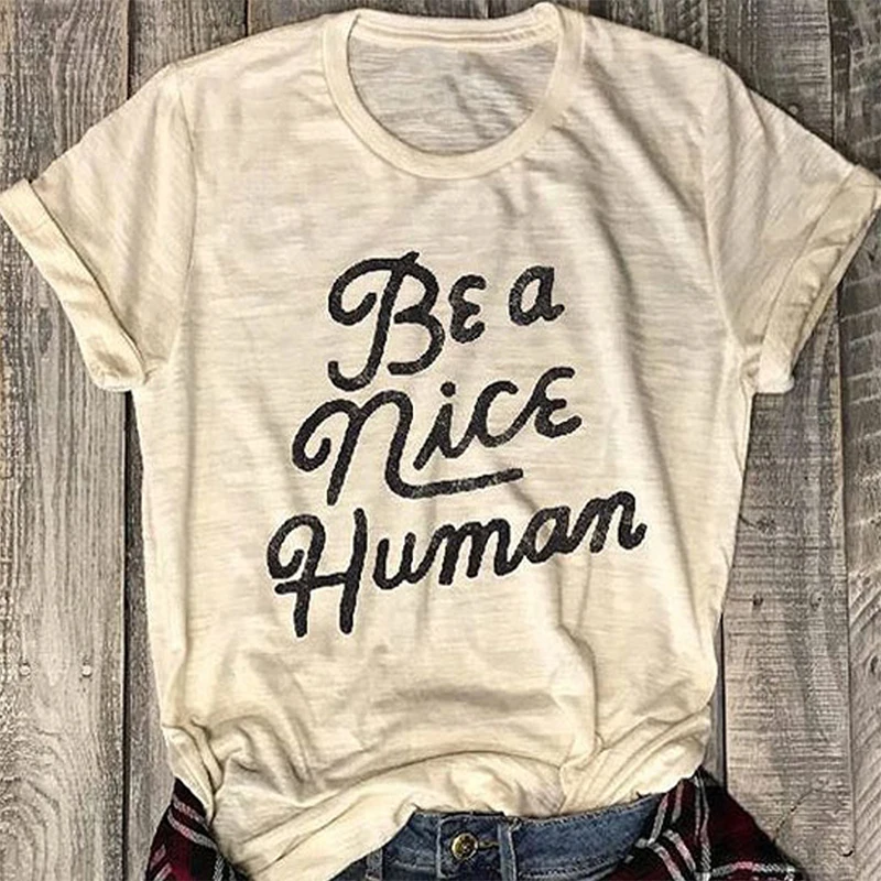 

Summer Round Neck Loose T-Shirt With Be A Nice Human T-Shirt Print Pattern Apricot T-Shirt For Women Ropa De Mujer Top